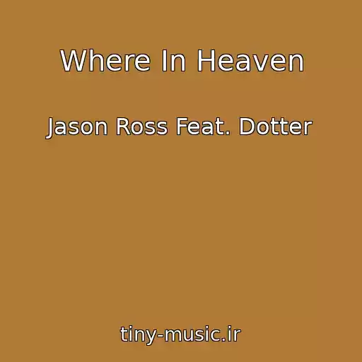 کاور آهنگ Where In Heaven از Jason Ross Feat. Dotter
