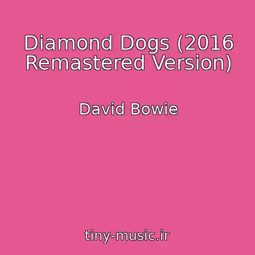 کاور آهنگ Diamond Dogs (2016 Remastered Version) از David Bowie