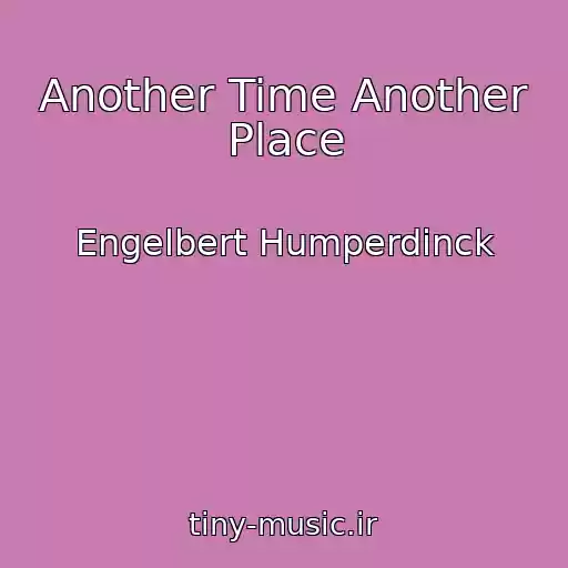 کاور آهنگ Another Time Another Place از Engelbert Humperdinck