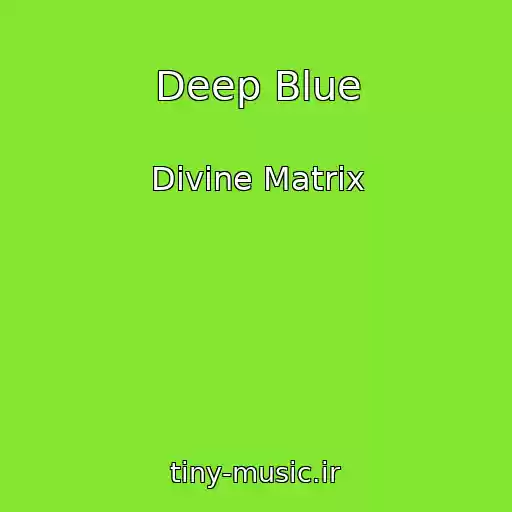 کاور آهنگ Deep Blue از Divine Matrix