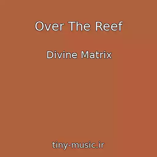 کاور آهنگ Over The Reef از Divine Matrix