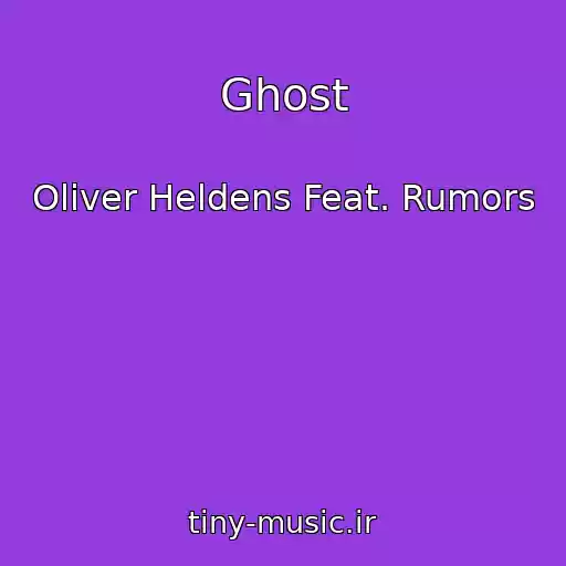 کاور آهنگ Ghost از Oliver Heldens Feat. Rumors