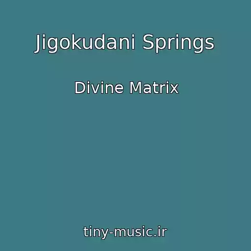 کاور آهنگ Jigokudani Springs از Divine Matrix