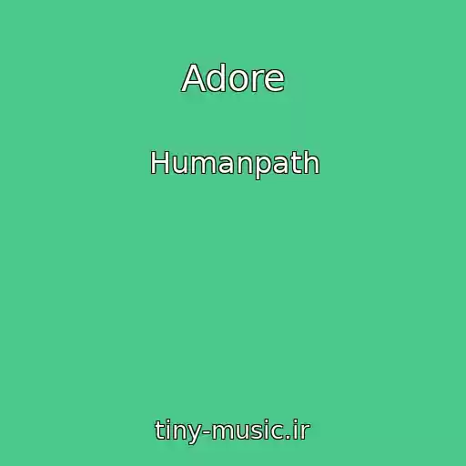 کاور آهنگ Adore از Humanpath