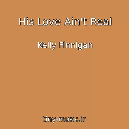 کاور آهنگ His Love Ain't Real از Kelly Finnigan