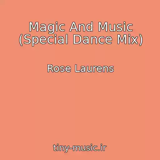 کاور آهنگ Magic And Music (Special Dance Mix) از Rose Laurens