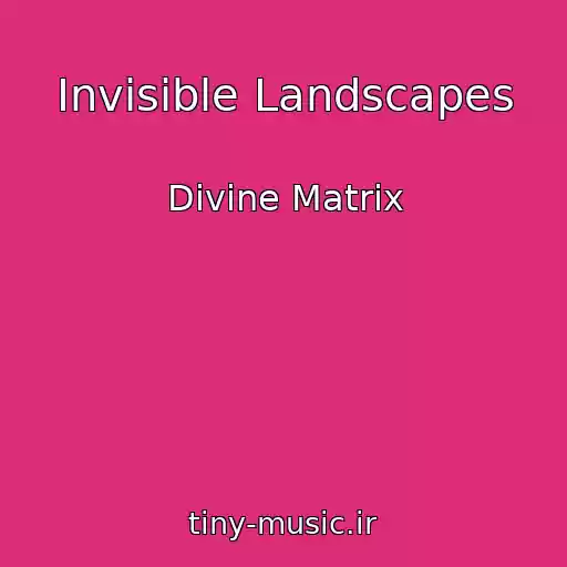 کاور آهنگ Invisible Landscapes از Divine Matrix