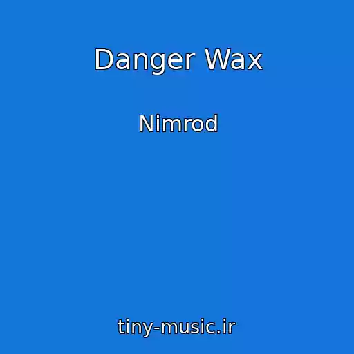 کاور آهنگ Danger Wax از Nimrod