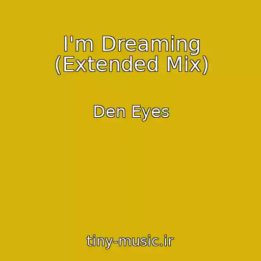 کاور آهنگ I'm Dreaming (Extended Mix) از Den Eyes