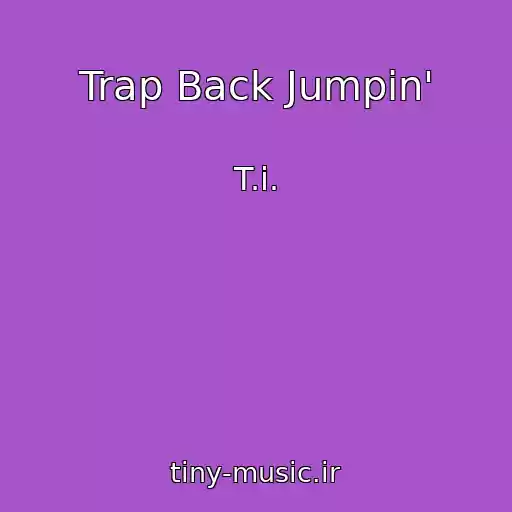 کاور آهنگ Trap Back Jumpin' از T.i.