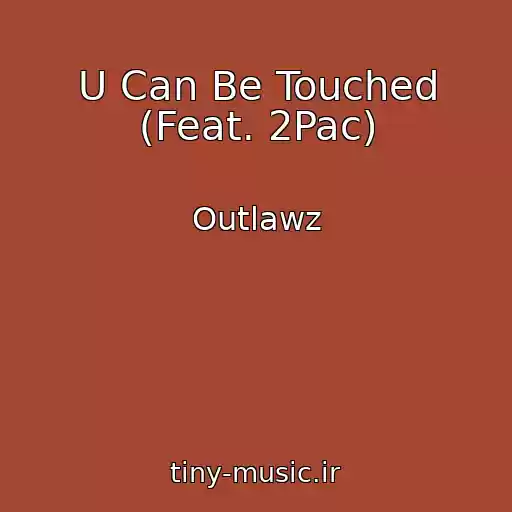 کاور آهنگ U Can Be Touched (Feat. 2Pac) از Outlawz