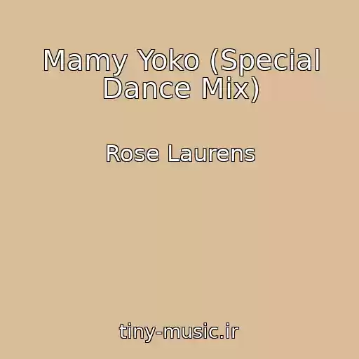 کاور آهنگ Mamy Yoko (Special Dance Mix) از Rose Laurens