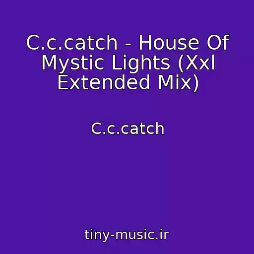 کاور آهنگ C.c.catch - House Of Mystic Lights (Xxl Extended Mix) از C.c.catch