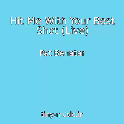 کاور آهنگ Hit Me With Your Best Shot (Live) از Pat Benatar