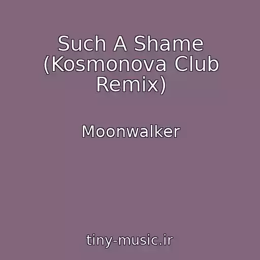 کاور آهنگ Such A Shame (Kosmonova Club Remix) از Moonwalker