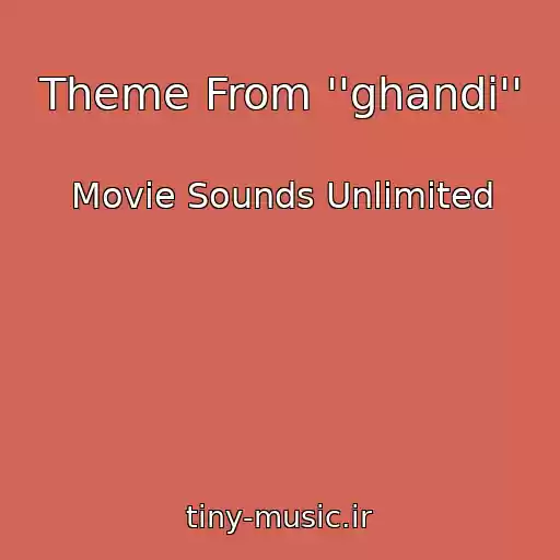 کاور آهنگ Theme From ''ghandi'' از Movie Sounds Unlimited