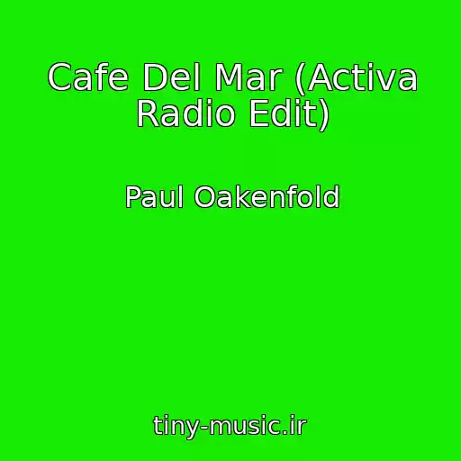 کاور آهنگ Cafe Del Mar (Activa Radio Edit) از Paul Oakenfold