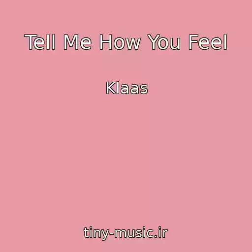کاور آهنگ Tell Me How You Feel از Klaas