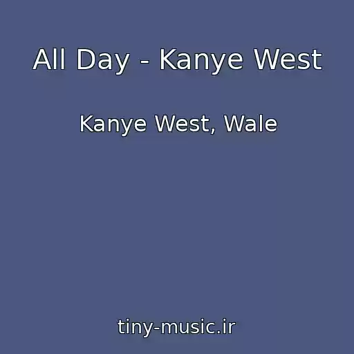 کاور آهنگ All Day - Kanye West از Kanye West, Wale