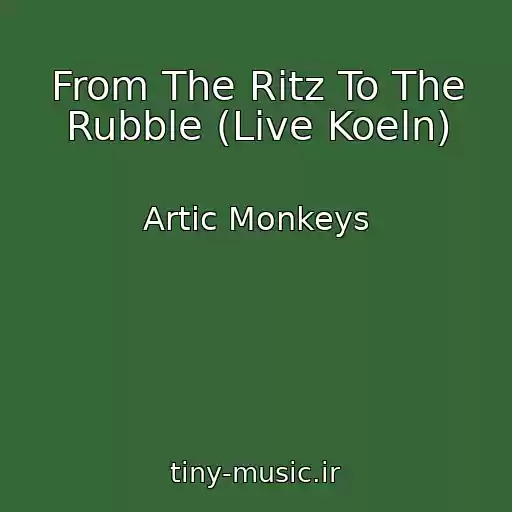 کاور آهنگ From The Ritz To The Rubble (Live Koeln) از Artic Monkeys