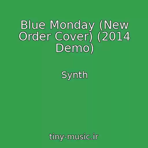 کاور آهنگ Blue Monday (New Order Cover) (2014 Demo) از Synth