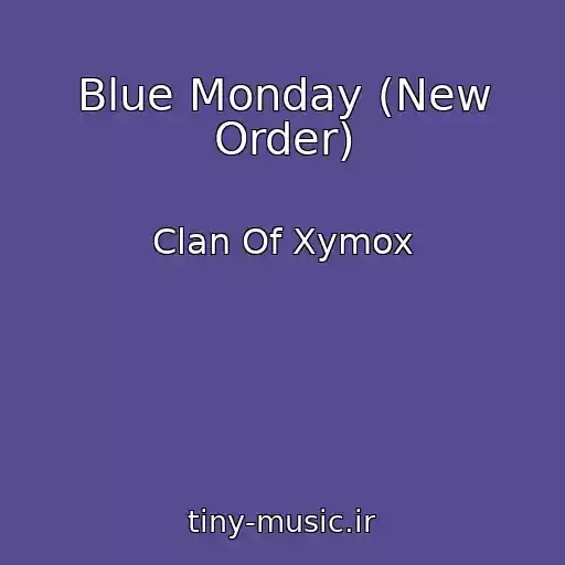 کاور آهنگ Blue Monday (New Order) از Clan Of Xymox