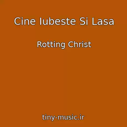کاور آهنگ Cine Iubeste Si Lasa از Rotting Christ
