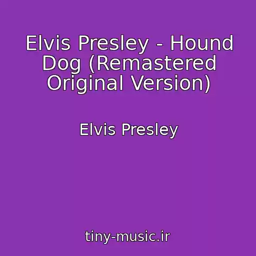کاور آهنگ Elvis Presley - Hound Dog (Remastered Original Version) از Elvis Presley