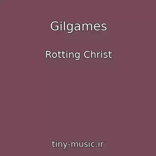 کاور آهنگ Gilgames از Rotting Christ