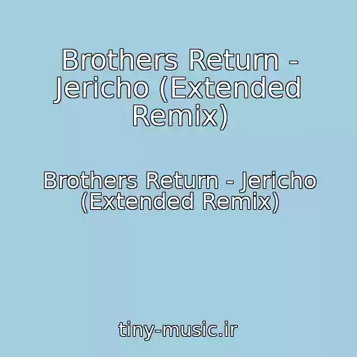 کاور آهنگ Brothers Return - Jericho (Extended Remix) از Brothers Return - Jericho (Extended Remix)
