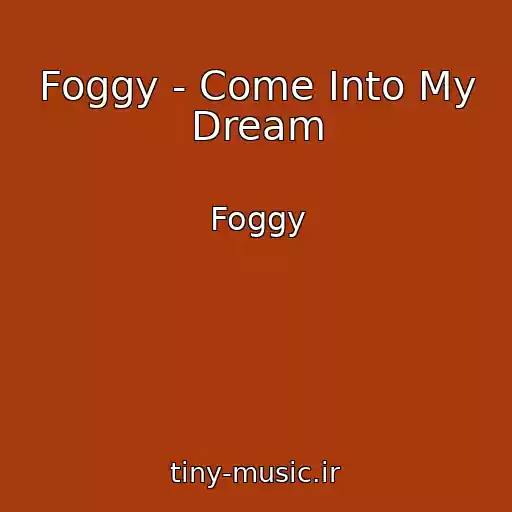 کاور آهنگ Foggy - Come Into My Dream از Foggy