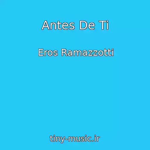 کاور آهنگ Antes De Ti از Eros Ramazzotti