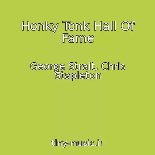 کاور آهنگ Honky Tonk Hall Of Fame از George Strait, Chris Stapleton