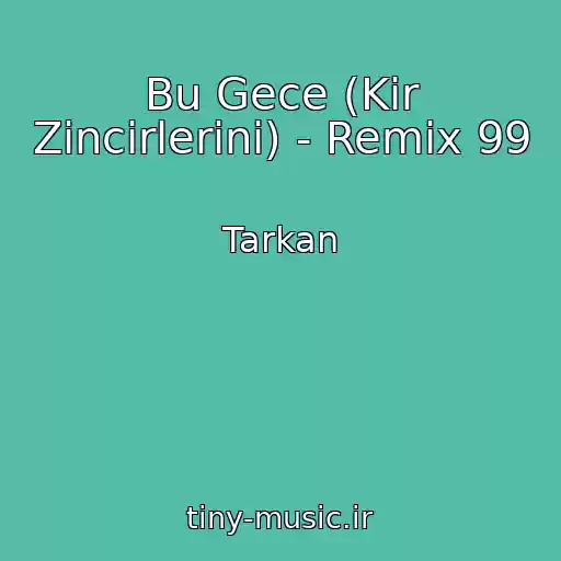کاور آهنگ Bu Gece (Kir Zincirlerini) - Remix 99 از Tarkan
