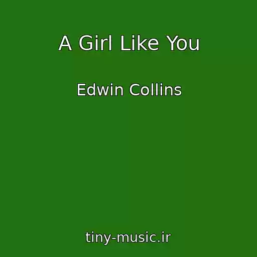 کاور آهنگ A Girl Like You از Edwin Collins