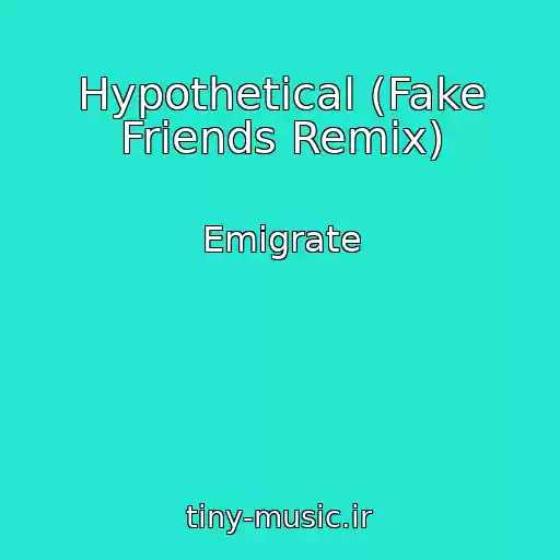 کاور آهنگ Hypothetical (Fake Friends Remix) از Emigrate
