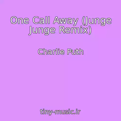 کاور آهنگ One Call Away (Junge Junge Remix) از Charlie Puth
