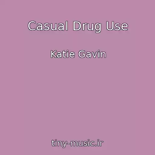 کاور آهنگ Casual Drug Use از Katie Gavin