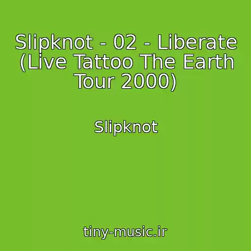 کاور آهنگ Slipknot - 02 - Liberate (Live Tattoo The Earth Tour 2000) از Slipknot