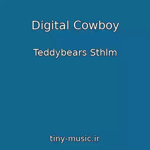 کاور آهنگ Digital Cowboy از Teddybears Sthlm
