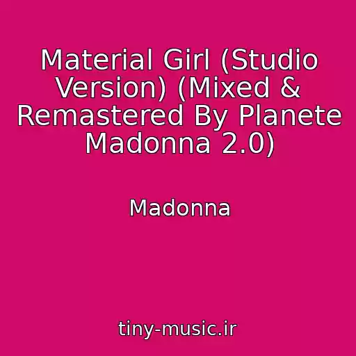 کاور آهنگ Material Girl (Studio Version) (Mixed & Remastered By Planete Madonna 2.0) از Madonna