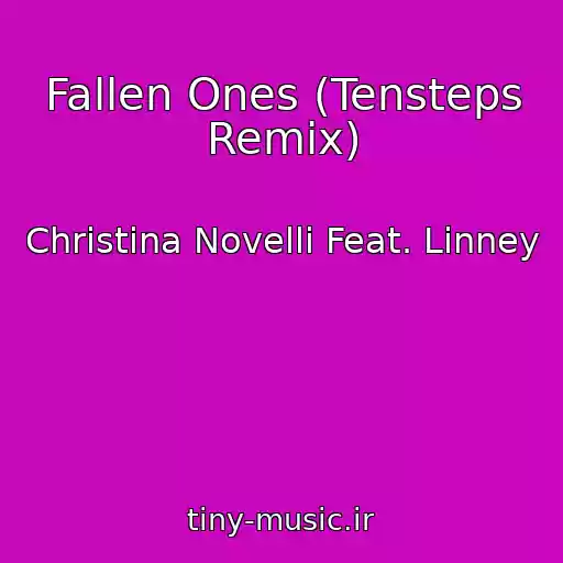کاور آهنگ Fallen Ones (Tensteps Remix) از Christina Novelli Feat. Linney