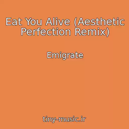 کاور آهنگ Eat You Alive (Aesthetic Perfection Remix) از Emigrate