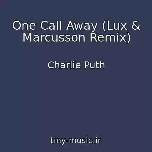 کاور آهنگ One Call Away (Lux & Marcusson Remix) از Charlie Puth