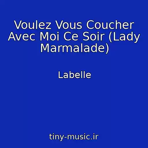 کاور آهنگ Voulez Vous Coucher Avec Moi Ce Soir (Lady Marmalade) از Labelle
