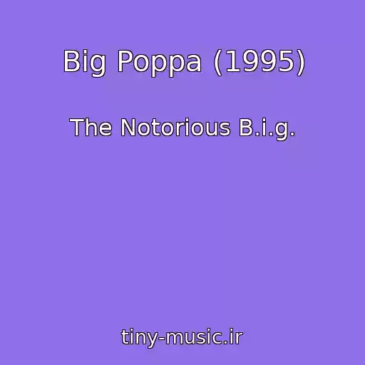 کاور آهنگ Big Poppa (1995) از The Notorious B.i.g.