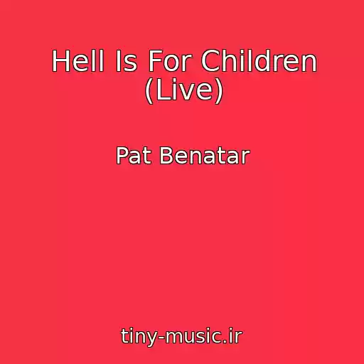 کاور آهنگ Hell Is For Children (Live) از Pat Benatar