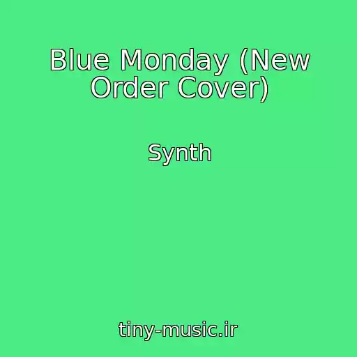 کاور آهنگ Blue Monday (New Order Cover) از Synth