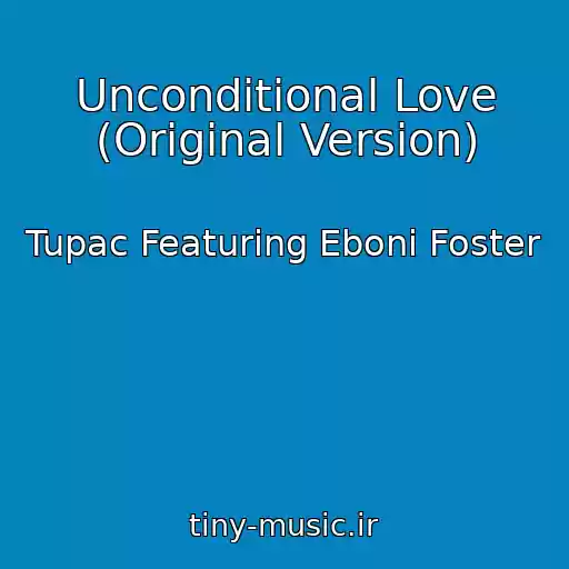 کاور آهنگ Unconditional Love (Original Version) از Tupac Featuring Eboni Foster