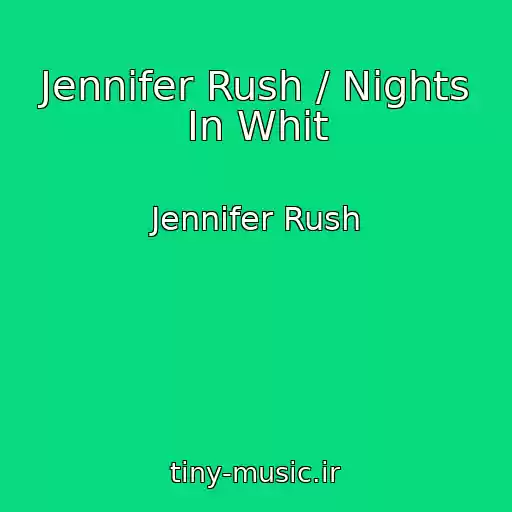 کاور آهنگ Jennifer Rush / Nights In Whit از Jennifer Rush